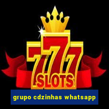 grupo cdzinhas whatsapp